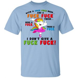 I Don’t Give A Fuck Fuck Unicorn Shirt Unicorn