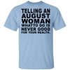 Telling An August Woman What To Do Is Never Good Shirt