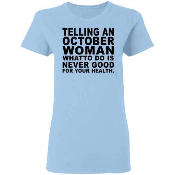 Telling An October Woman What To Do Is Never Good Shirt 4