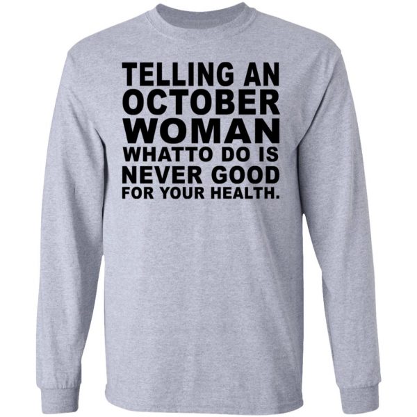 Telling An October Woman What To Do Is Never Good Shirt 7