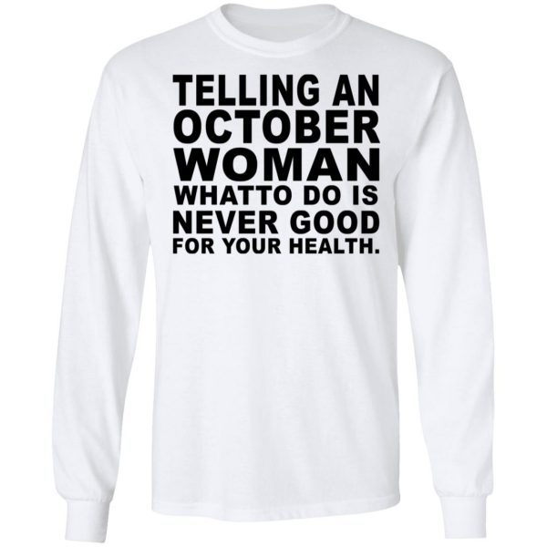 Telling An October Woman What To Do Is Never Good Shirt 8