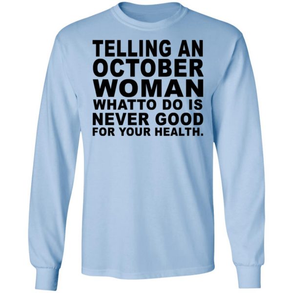 Telling An October Woman What To Do Is Never Good Shirt 9