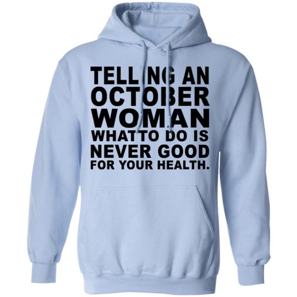 Telling An October Woman What To Do Is Never Good Shirt 12