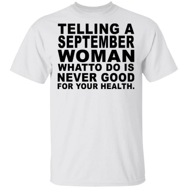 Telling A September Woman What To Do Is Never Good Shirt 2