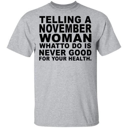 Telling A November Woman What To Do Is Never Good Shirt - Image 3