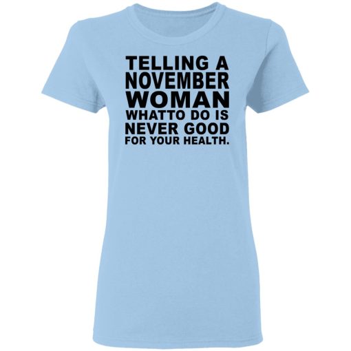 Telling A November Woman What To Do Is Never Good Shirt - Image 4