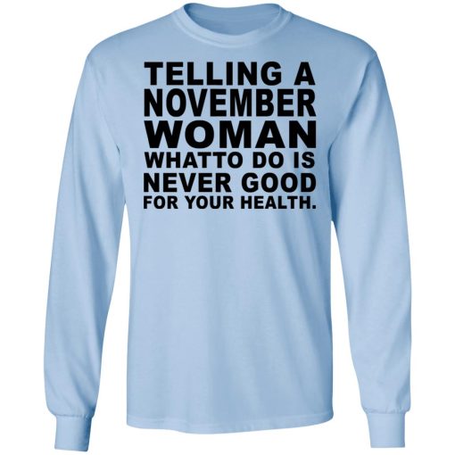 Telling A November Woman What To Do Is Never Good Shirt - Image 9