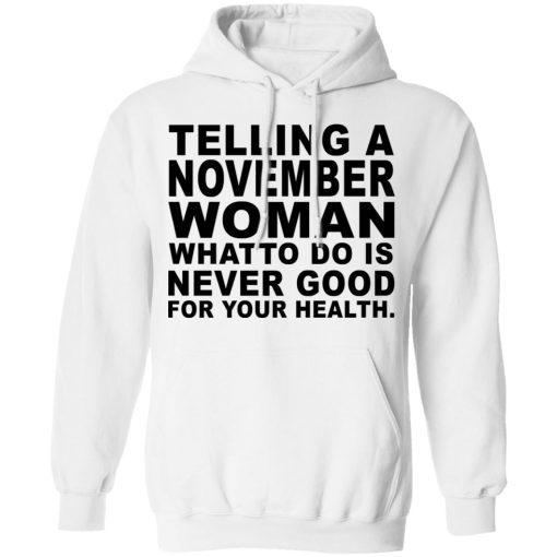 Telling A November Woman What To Do Is Never Good Shirt - Image 11