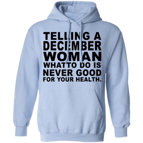 Telling A December Woman What To Do Is Never Good Shirt 12