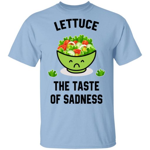 Lettuce The Taste Of Sadness Shirt 1