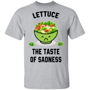 Lettuce The Taste Of Sadness Shirt 2