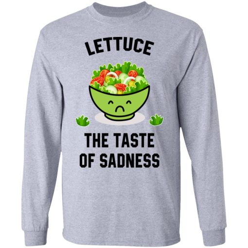 Lettuce The Taste Of Sadness Shirt - Image 7