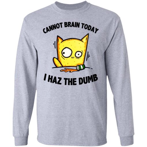 Cat Cannot Brain Today I Haz The Dumb Shirt 7