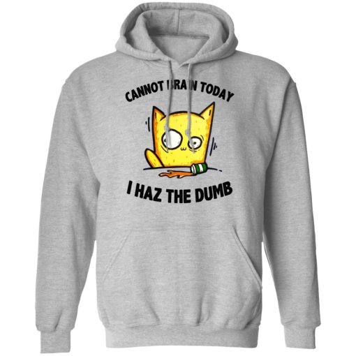 Cat Cannot Brain Today I Haz The Dumb Shirt 10