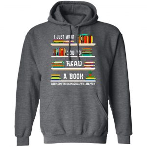 I Just Want You To Read A Book And Something Magical Will Happen Shirt 24