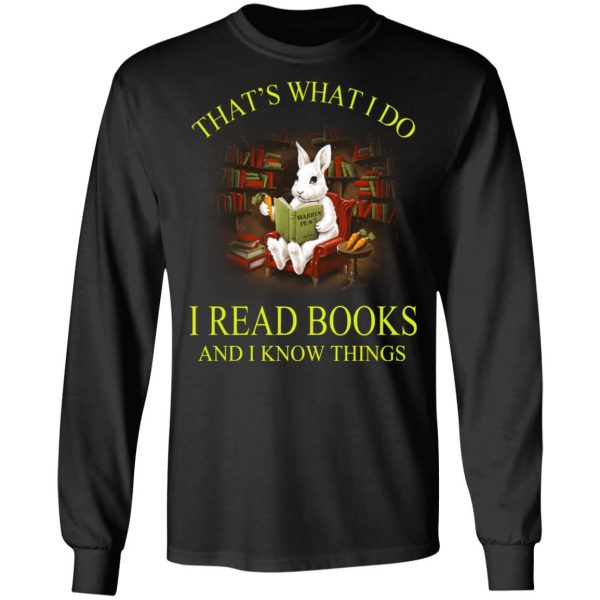 Rabbit That's What I Do I Read Books And I Know Things Shirt 9