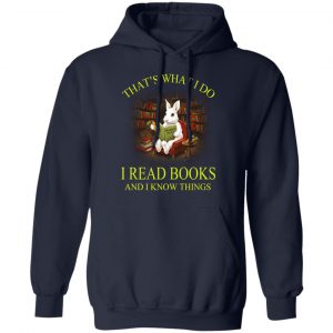 Rabbit That's What I Do I Read Books And I Know Things Shirt 23