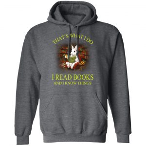 Rabbit That's What I Do I Read Books And I Know Things Shirt 24