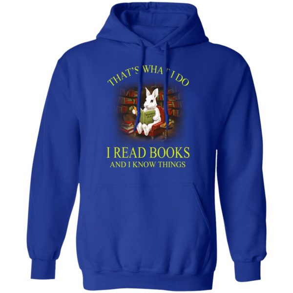 Rabbit That's What I Do I Read Books And I Know Things Shirt 13
