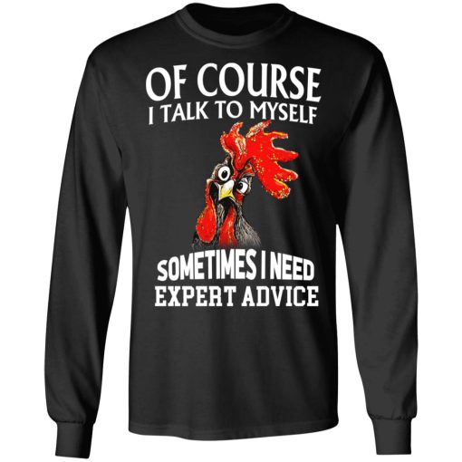 Of Cours I Talk To Myself Sometimes I Need Expert Advice Shirt - Image 9