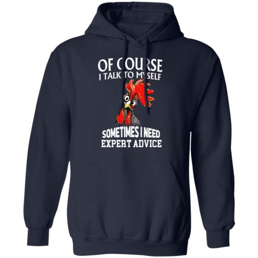 Of Cours I Talk To Myself Sometimes I Need Expert Advice Shirt - Image 11