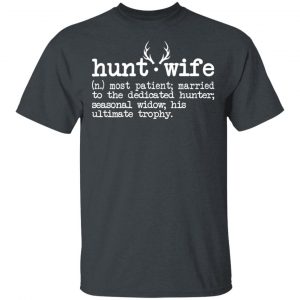 Hunt Wife Definition Shirt Married To The Dedicated Hunter Shirt Fishing & Hunting 2