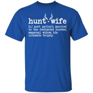 Hunt Wife Definition Shirt Married To The Dedicated Hunter Shirt 16