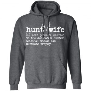 Hunt Wife Definition Shirt Married To The Dedicated Hunter Shirt 24