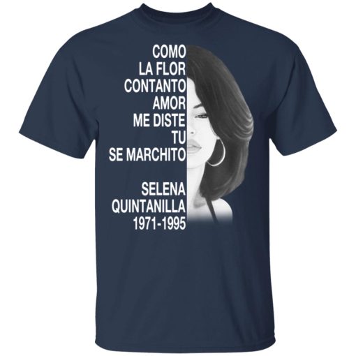 Como La Flor Con Tanto Amor Me Diste Tu Se Marchito Selena Quintanilla Shirt 3