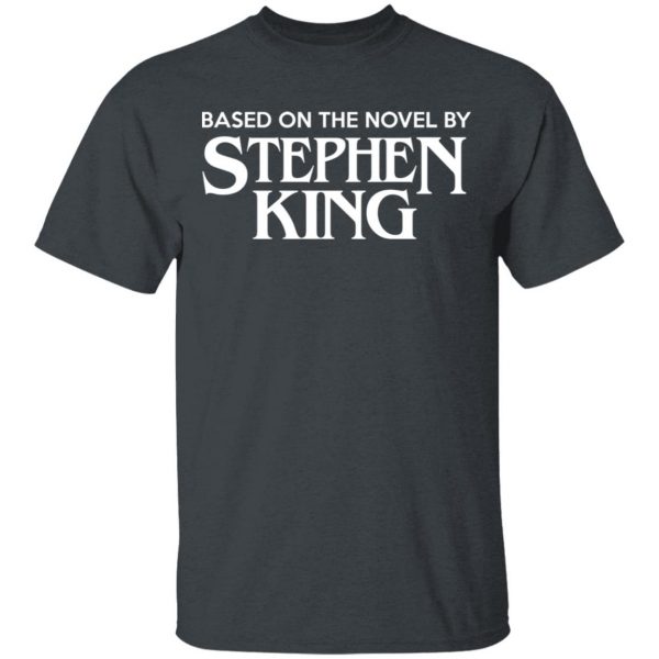 Based On The Novel By Stephen King Shirt 2