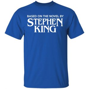 Based On The Novel By Stephen King Shirt 16
