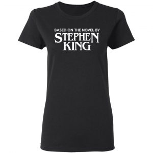 Based On The Novel By Stephen King Shirt 17