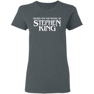 Based On The Novel By Stephen King Shirt 18