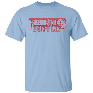 Friends Don’t Lie Stranger Things Shirt Friends