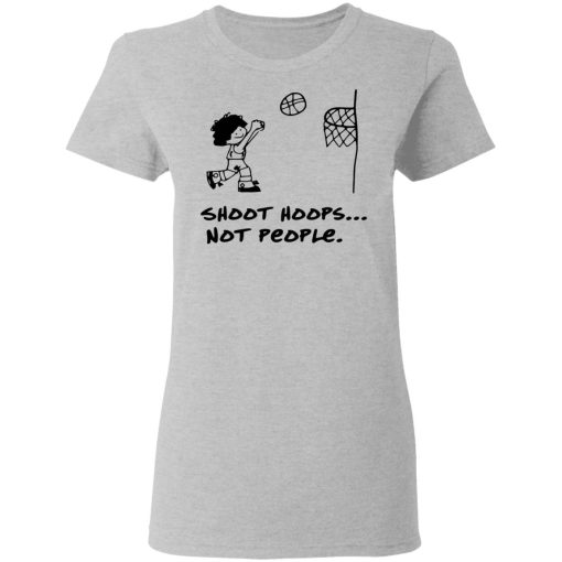 Shoot Hoops Not People Shirt - Image 6