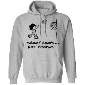 Shoot Hoops Not People Shirt 21