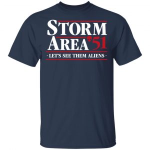 Storm Area 51 - Let's See Them Aliens - September 20 Shirt 15