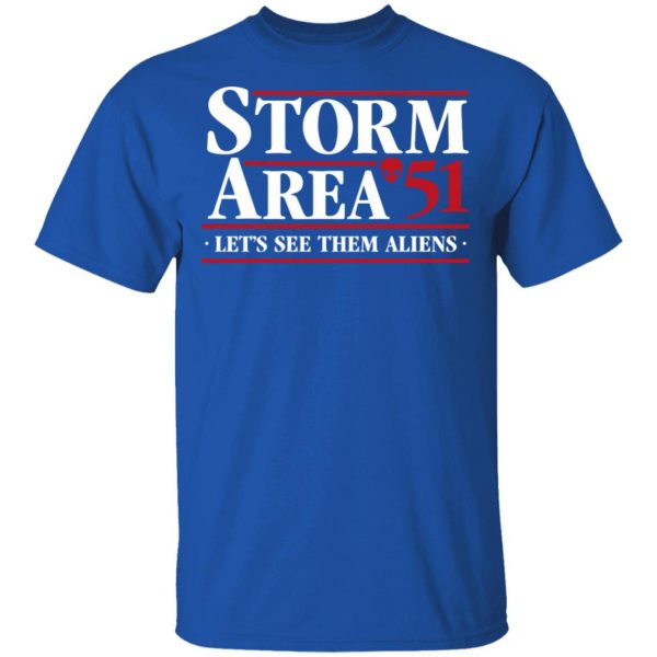 Storm Area 51 - Let's See Them Aliens - September 20 Shirt 4