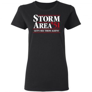 Storm Area 51 - Let's See Them Aliens - September 20 Shirt 17
