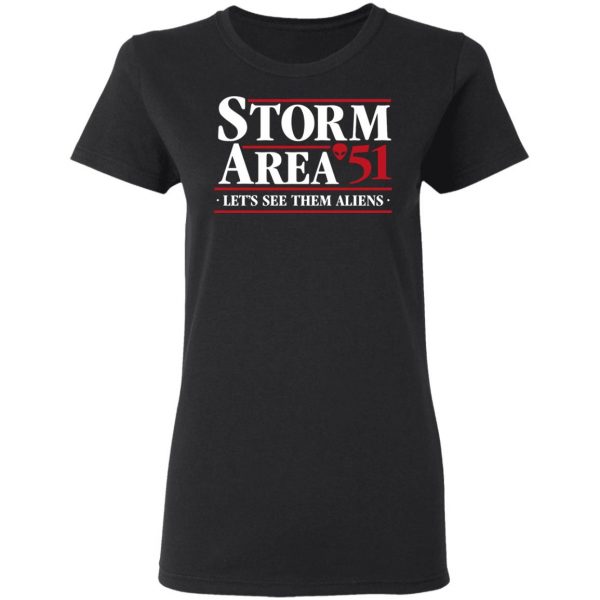 Storm Area 51 - Let's See Them Aliens - September 20 Shirt 5