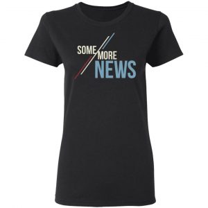 Some More News Shirt 5