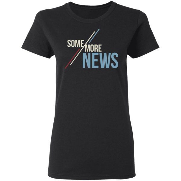 Some More News Shirt 2