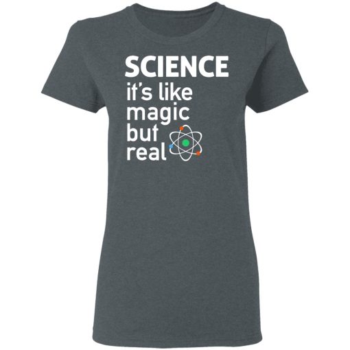 Science It's Like Magic, But Real Shirt - Image 6