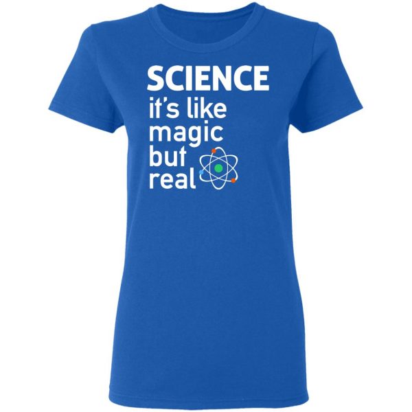 Science It's Like Magic, But Real Shirt 8
