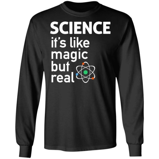 Science It's Like Magic, But Real Shirt - Image 9