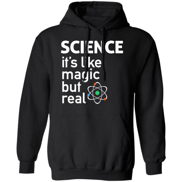 Science It's Like Magic, But Real Shirt 10