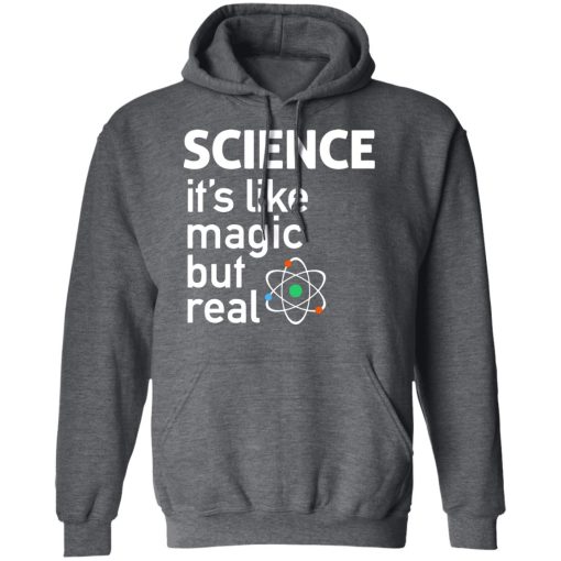 Science It's Like Magic, But Real Shirt 12