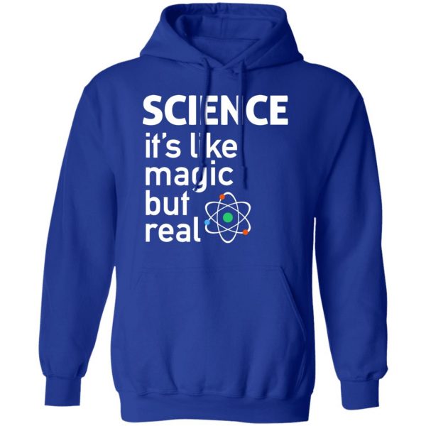 Science It's Like Magic, But Real Shirt 13