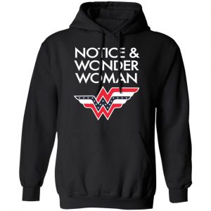 Notice And Wonder Woman Shirt 7