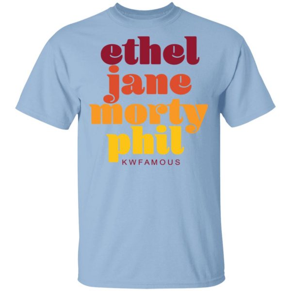 Kwfamous Squad Ethel Jane Morty Phil Shirt 1